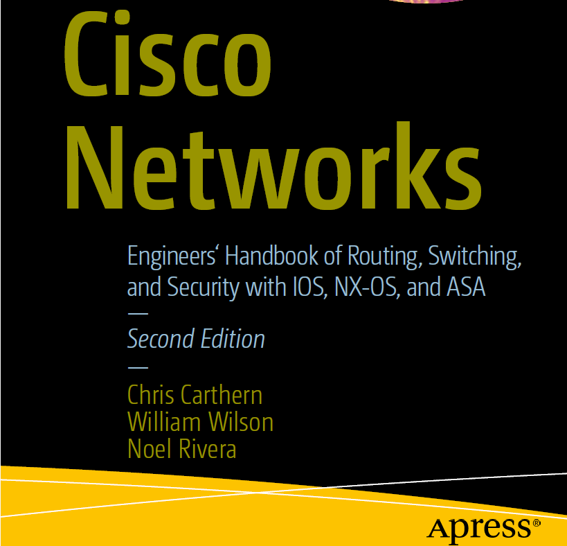 Cisco Networks Engineers‘ Handbook of Routing, Switching, and Security with IOS, NX-OS, and ASA